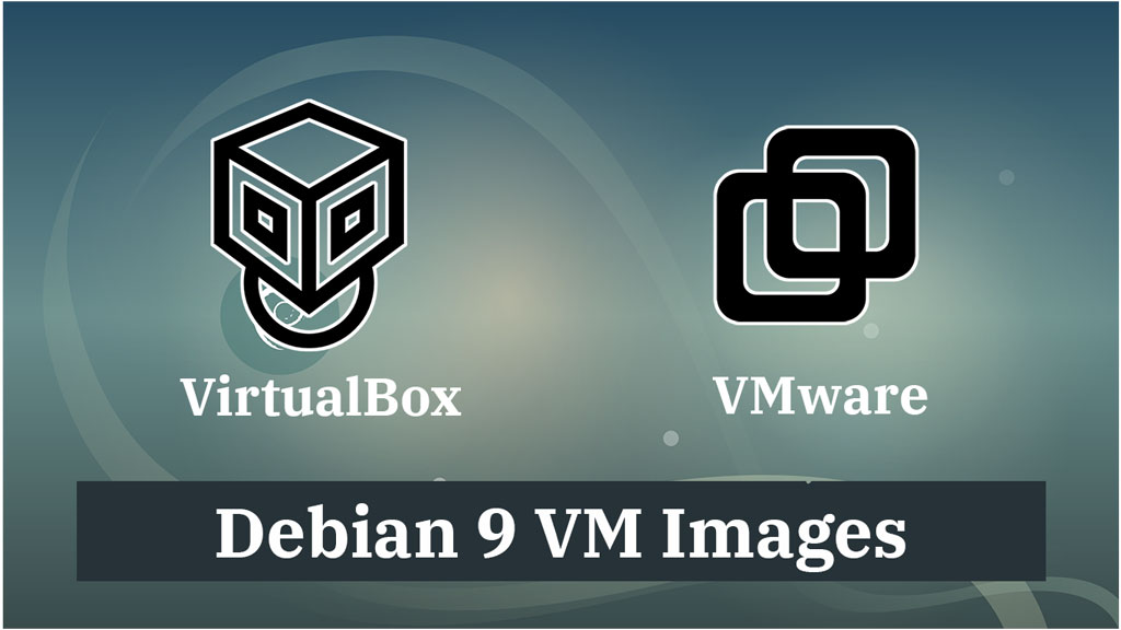 Debian 9 vm images debian 9 virtualbox image debian 9 vmware image