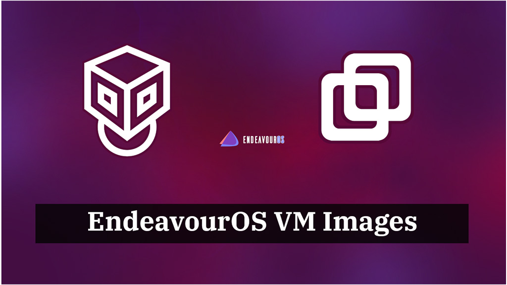 EndeavourOS 2021 VM Images | EndeavourOS 2021 VirtualBox Image ...