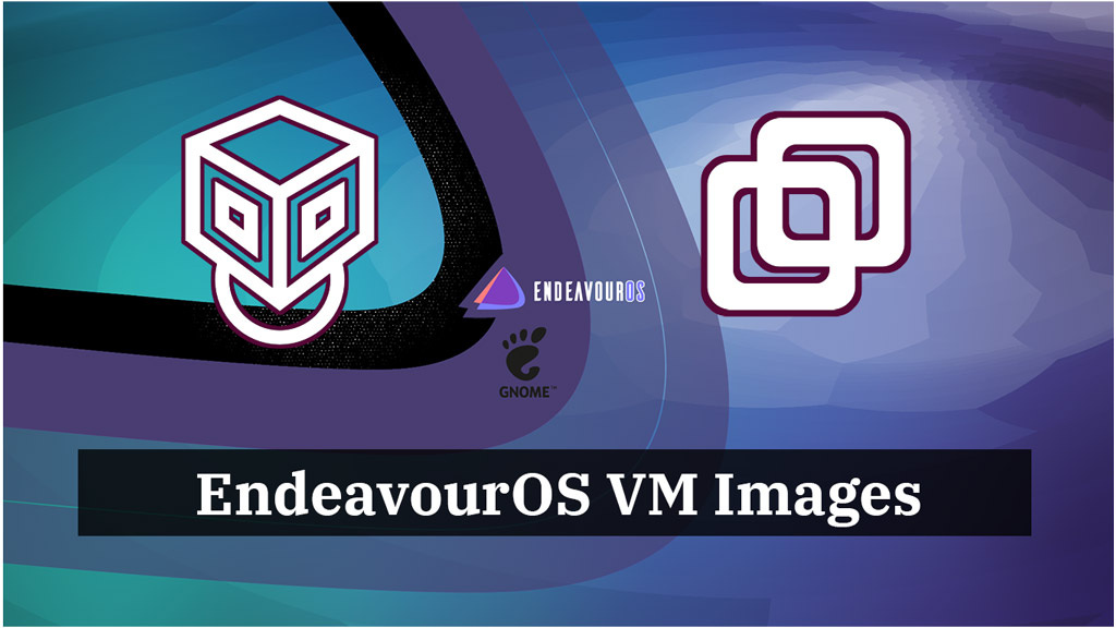 EndeavourOS 21.5 VM Images | EndeavourOS 21.5 VirtualBox Image ...