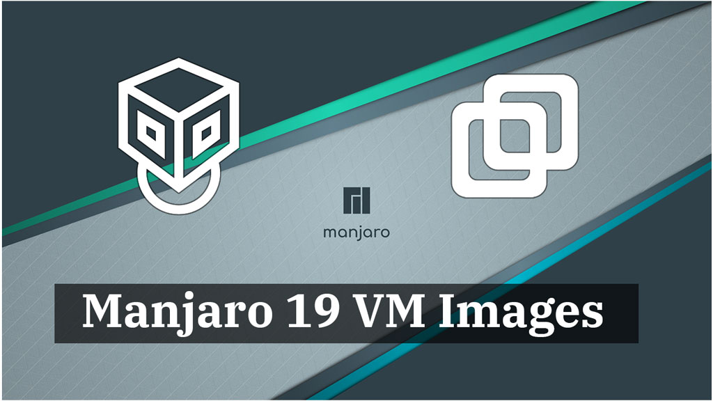 Manjaro 19 VM Images Manjaro 19 VirtualBox Image Manjaro 19 VMware
